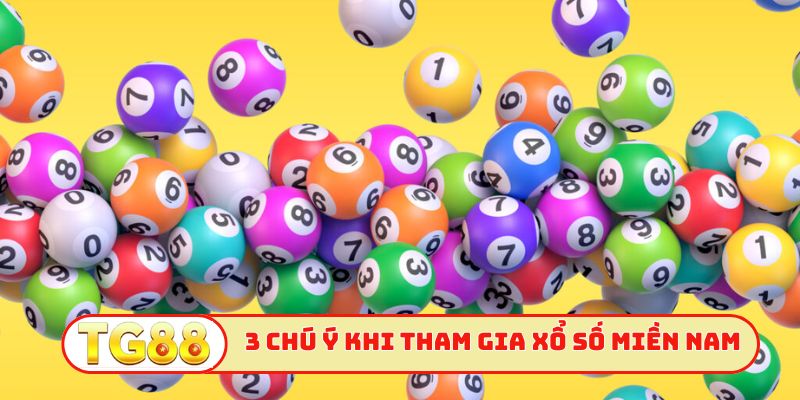 3 chú ý khi tham gia xổ số miền Nam