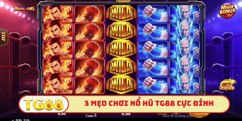 3 mẹo chơi nổ hũ TG88 cực đỉnh