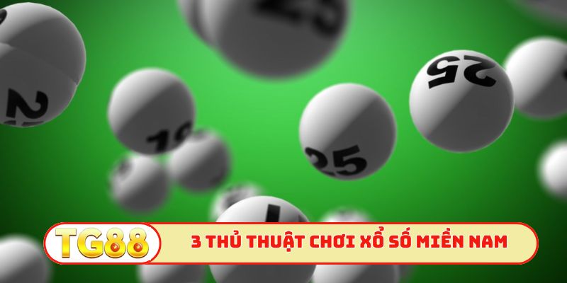 3 thủ thuật chơi xổ số miền Nam đỉnh cao