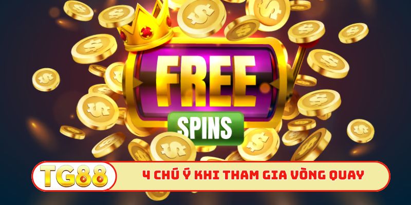 4 chú ý cần nhớ khi tham gia vòng quay may mắn