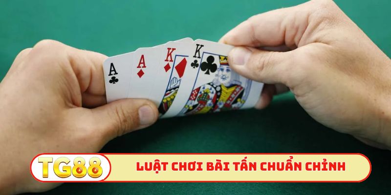 Luật chơi bài tấn chuẩn không cần chỉnh