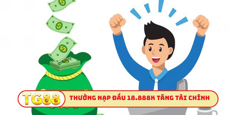 Thưởng nạp đầu lên đến 18.888K tăng tài chính