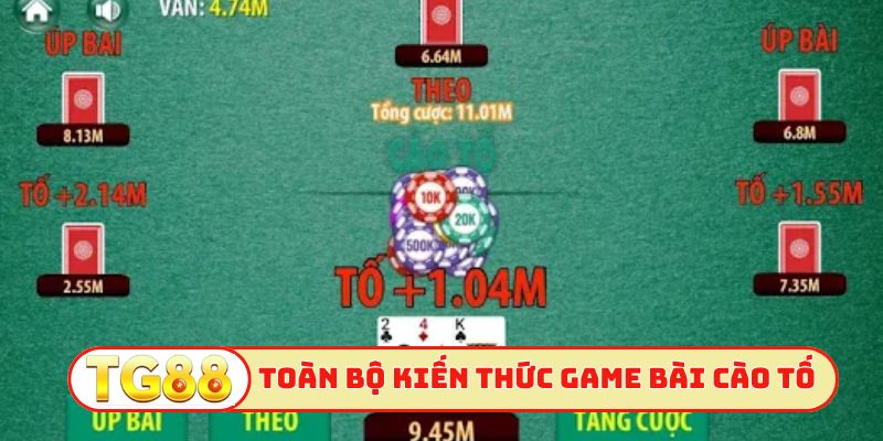 Toàn bộ kiến thức game bài cào tố